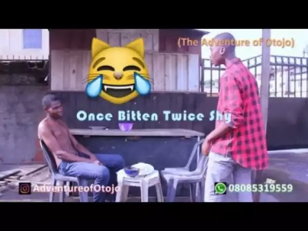 Video: ONCE BITTEN TWICE SHY  (COMEDY SKIT) - Latest 2018 Nigerian Comedy
